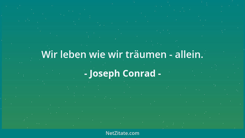 Joseph Conrad - Wir leben wie wir träumen - allein....