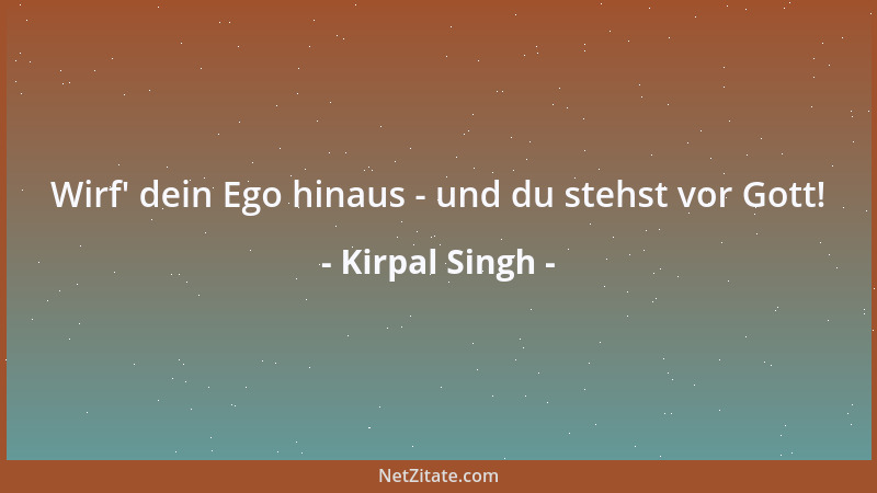 Kirpal Singh - Wirf ' dein Ego hinaus - und du stehst vor Gott!...