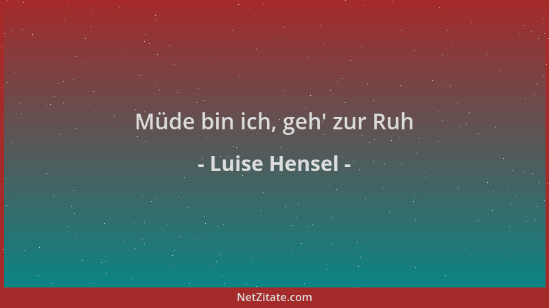 Luise Hensel - Müde bin ich, geh ' zur Ruh...