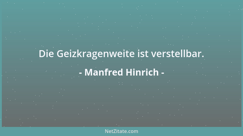 Manfred Hinrich - Die Geizkragenweite ist verstellbar....