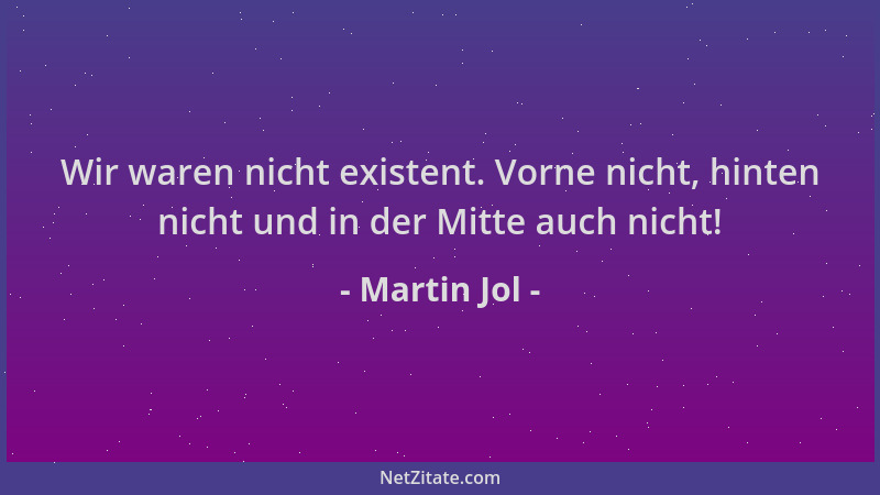 Martin Jol - Wir waren nicht existent. Vorne nicht, hinten nicht und in der Mitte auch nicht!...