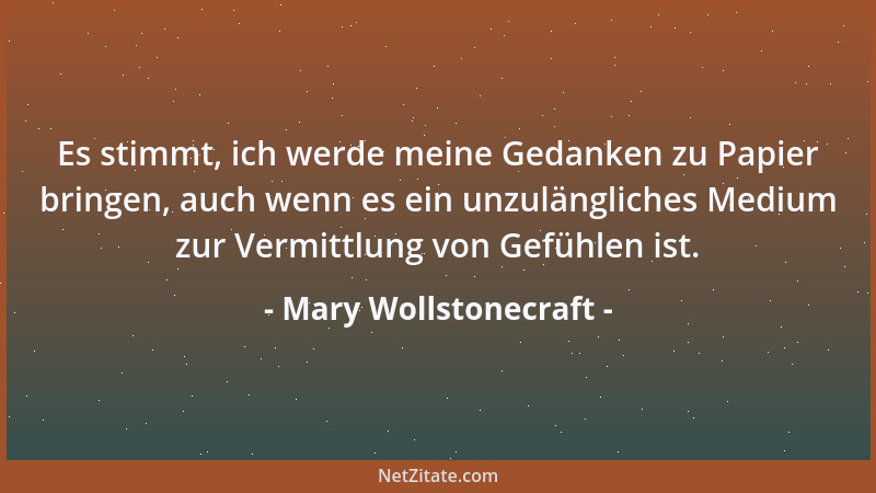 Mary Wollstonecraft - Die Tyrannei der Männer ist Ursache fast aller Geisteskrankheiten der Frauen....