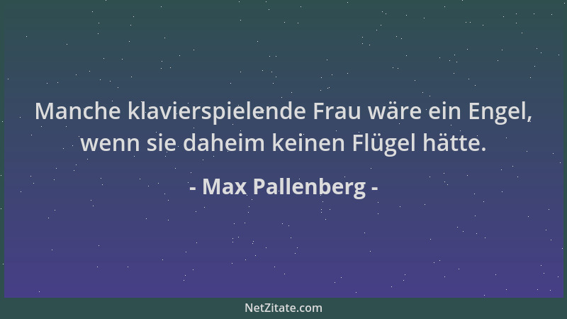Max Pallenberg - Manche klavierspielende Frau wäre ein Engel, wenn sie daheim keinen Flügel hätte....