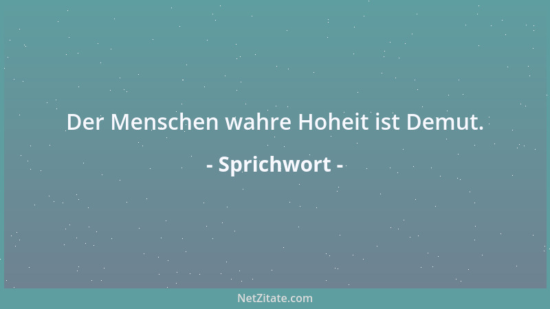 Sprichwort - Die Armut kann dich unerwartet überfallen....
