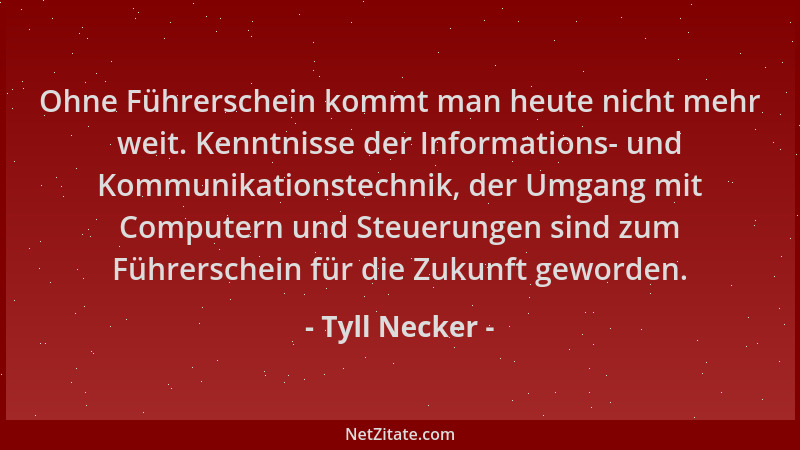 Tyll Necker - Ohne Führerschein kommt man heute nicht mehr weit. Kenntnisse der Informations- und Kommunikationstechnik, de...