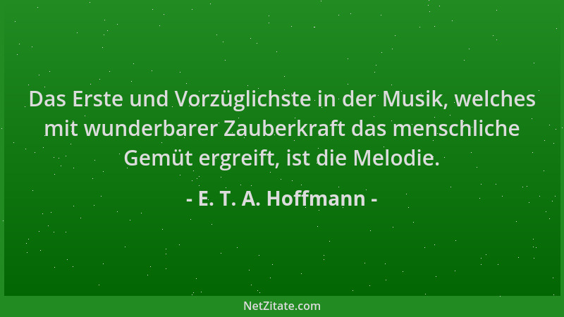 E. T. A. Hoffmann - Das Erste und Vorzüglichste in der Musik, welches mit wunderbarer Zauberkraft das menschliche Gemüt erg...