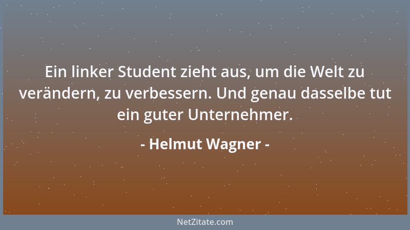 Helmut Wagner - Ein linker Student zieht aus, um die Welt zu verändern, zu verbessern. Und genau dasselbe tut ein guter Unt...