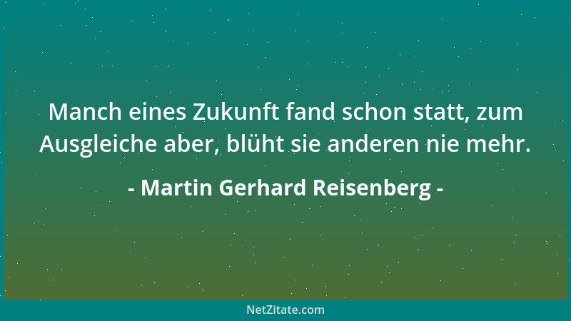 Martin Gerhard Reisenberg - Wer beständig nur den eigenen Nutzen im Blick hat, nutzt sich am schnellsten ab....