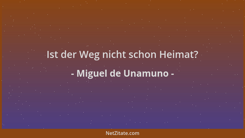 Miguel de Unamuno - Ist der Weg nicht schon Heimat?...