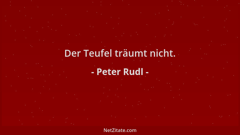 Peter Rudl - Der Teufel träumt nicht....