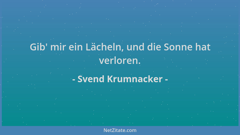 Svend Krumnacker - Gib ' mir ein Lächeln, und die Sonne hat verloren....