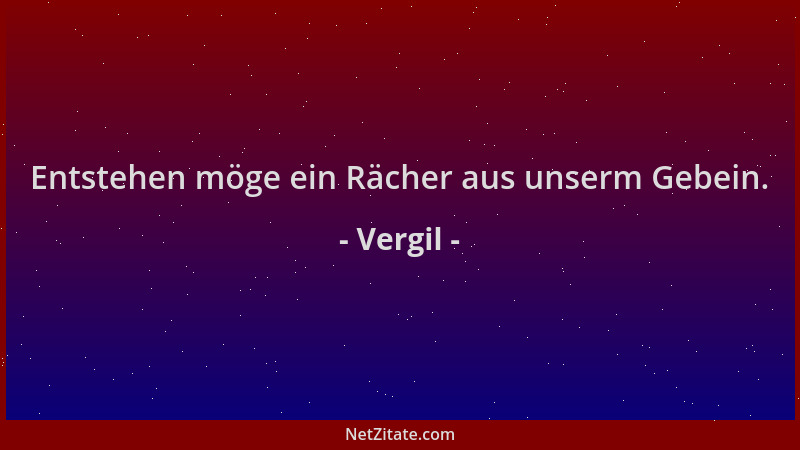 Vergil - Entstehen möge ein Rächer aus unserm Gebein....