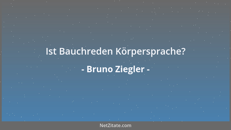 Bruno Ziegler - Ist Bauchreden Körpersprache?...