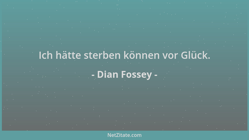 Dian Fossey - Ich hätte sterben können vor Glück....
