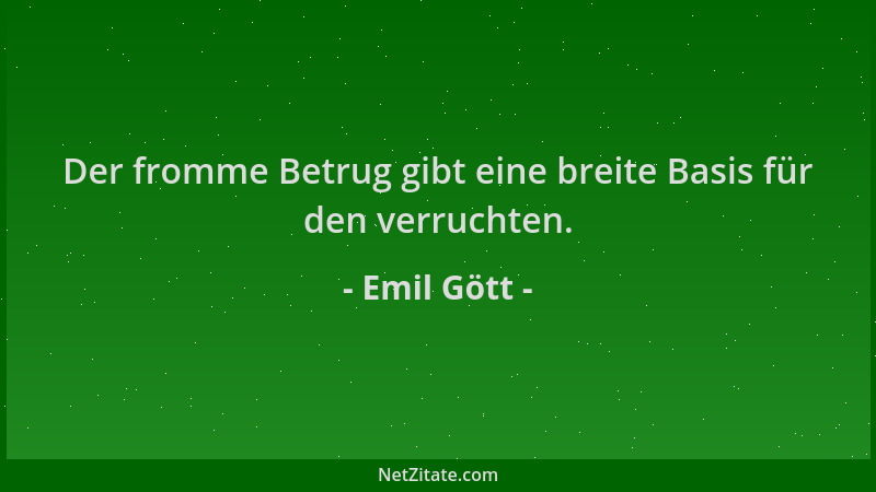 Emil Gött - Der fromme Betrug gibt eine breite Basis für den verruchten....