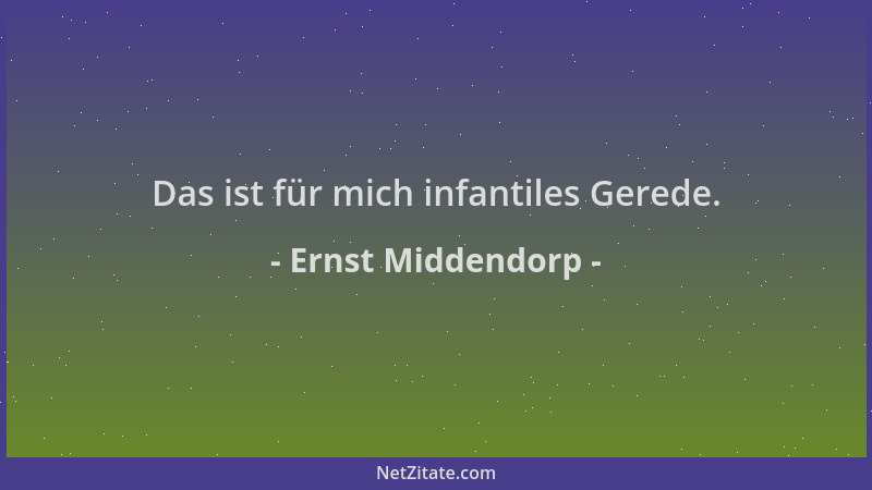 Ernst Middendorp - Das ist für mich infantiles Gerede....