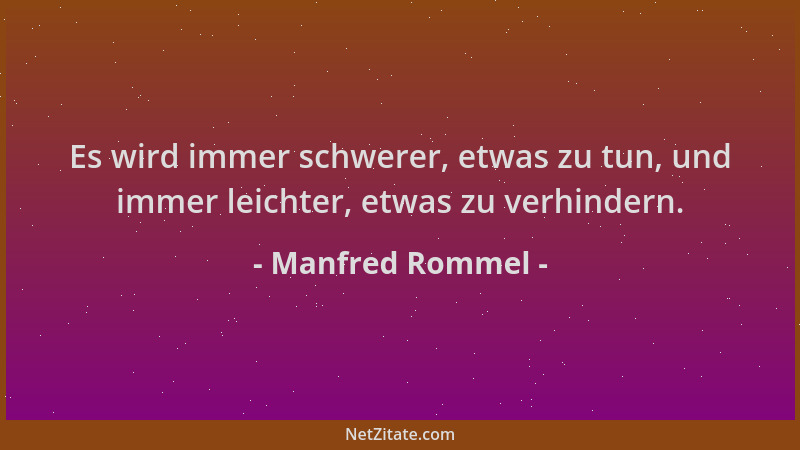 Manfred Rommel - Es wird immer schwerer, etwas zu tun, und immer leichter, etwas zu verhindern....