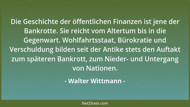 Walter Wittmann - Die Geschichte der öffentlichen Finanzen ist jene der Bankrotte. Sie reicht vom Altertum bis in die Gegen...