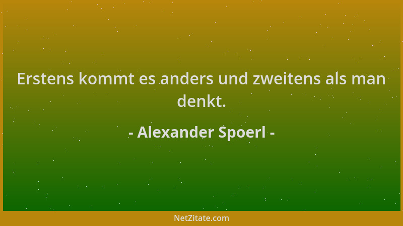 Alexander Spoerl - Erstens kommt es anders und zweitens als man denkt....