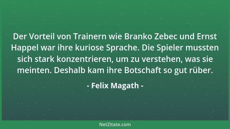 Felix Magath - Das Schlechteste am heutigen Spiel ist, dass ich nichts zu meckern habe....