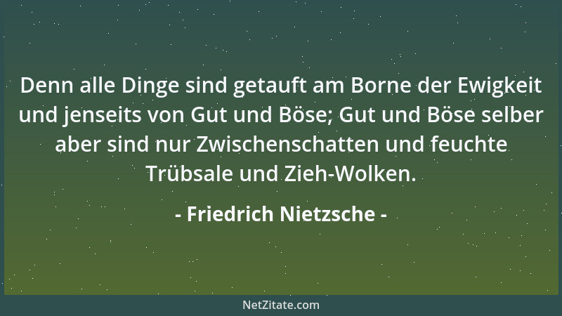 Friedrich Nietzsche - Das Verlangen nach Gegenliebe ist nicht das Verlangen der Liebe, sondern der Eitelkeit....