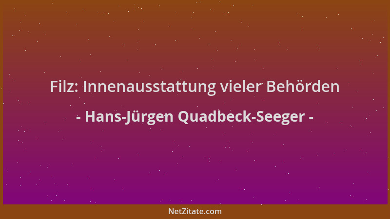 Hans-Jürgen Quadbeck-Seeger - Filz: Innenausstattung vieler Behörden...