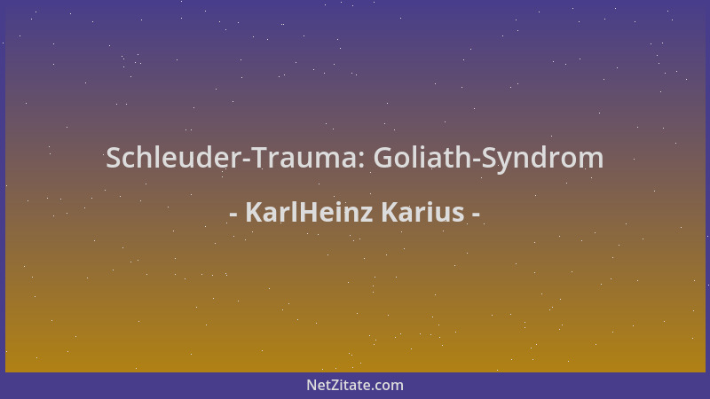KarlHeinz Karius - Schleuder-Trauma: Goliath-Syndrom...