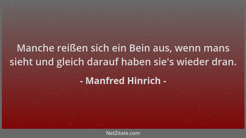Manfred Hinrich - Manche reißen sich ein Bein aus, wenn mans sieht und gleich darauf haben sie 's wieder dran....