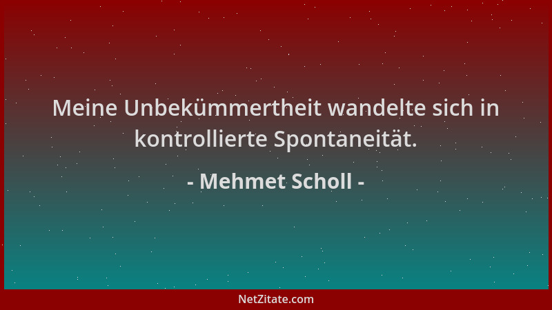 Mehmet Scholl - Meine Unbekümmertheit wandelte sich in kontrollierte Spontaneität....