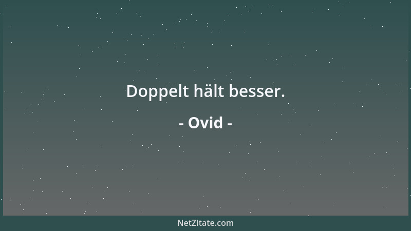 Ovid - Doppelt hält besser....