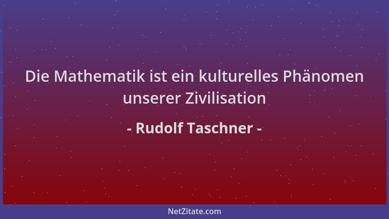 Rudolf Taschner - Die Mathematik ist ein kulturelles Phänomen unserer Zivilisation...
