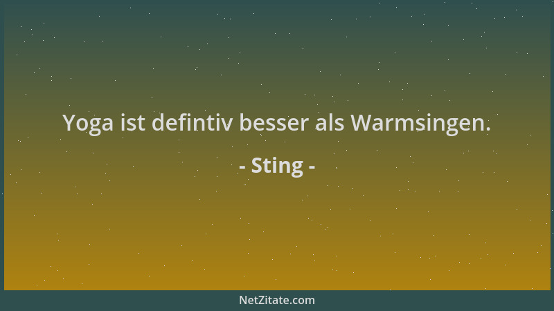 Sting - Yoga ist defintiv besser als Warmsingen....