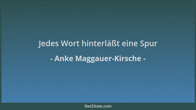 Anke Maggauer-Kirsche - Jedes Wort hinterläßt eine Spur...