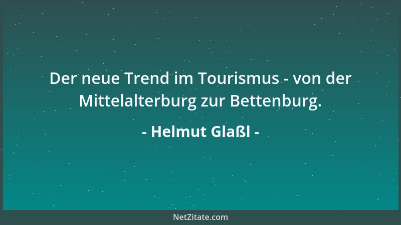 Helmut Glaßl - Der neue Trend im Tourismus - von der Mittelalterburg zur Bettenburg....