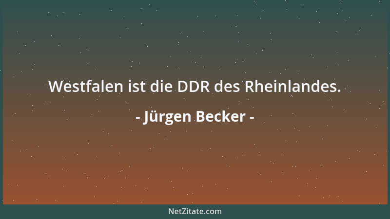 Jürgen Becker - Westfalen ist die DDR des Rheinlandes....