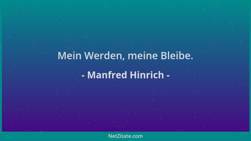Manfred Hinrich - Mein Werden, meine Bleibe....