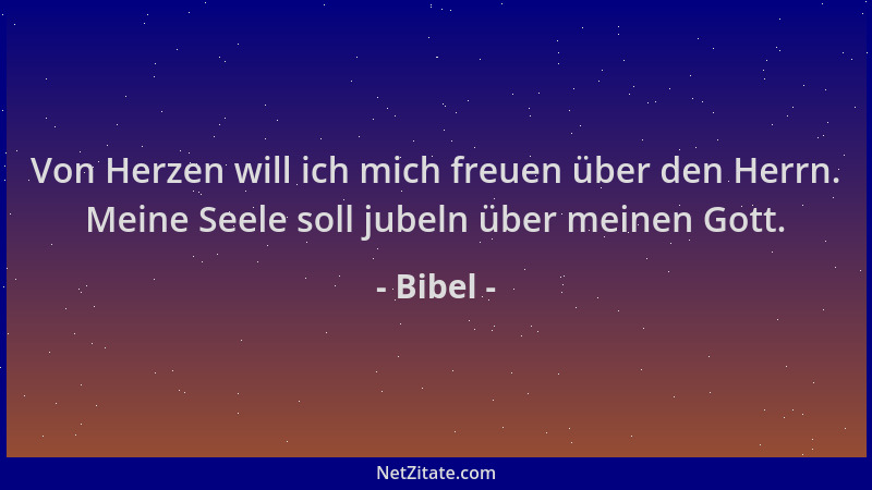 Bibel - Von Herzen will ich mich freuen über den Herrn. Meine Seele soll jubeln über meinen Gott....