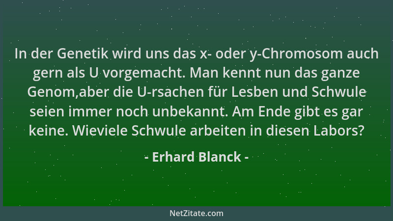 Erhard Blanck - In der Genetik wird uns das x- oder y-Chromosom auch gern als U vorgemacht. Man kennt nun das ganze Genom,a...