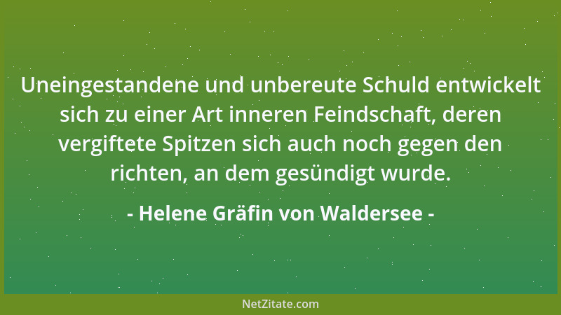 Helene Gräfin von Waldersee - Uneingestandene und unbereute Schuld entwickelt sich zu einer Art inneren Feindschaft, deren...