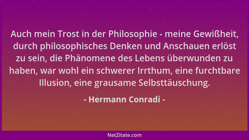 Hermann Conradi - Auch mein Trost in der Philosophie - meine Gewißheit, durch philosophisches Denken und Anschauen erlöst z...