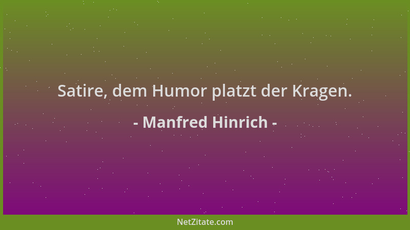 Manfred Hinrich - Satire, dem Humor platzt der Kragen....