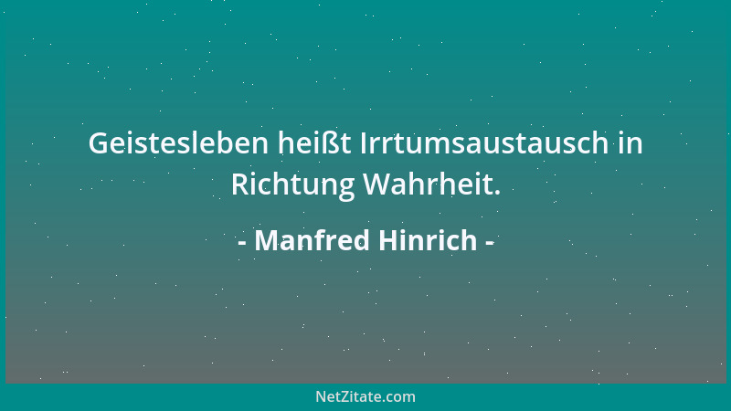 Manfred Hinrich - Geistesleben heißt Irrtumsaustausch in Richtung Wahrheit....