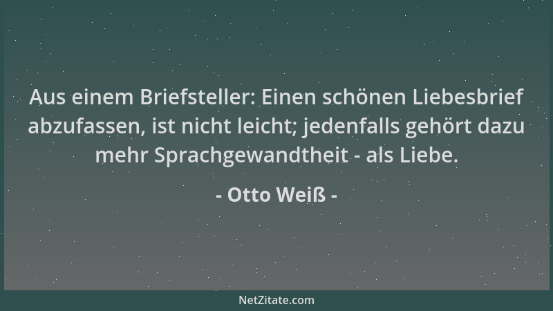 Otto Weiß - Aus einem Briefsteller: Einen schönen Liebesbrief abzufassen, ist nicht leicht; jedenfalls gehört dazu mehr Spr...
