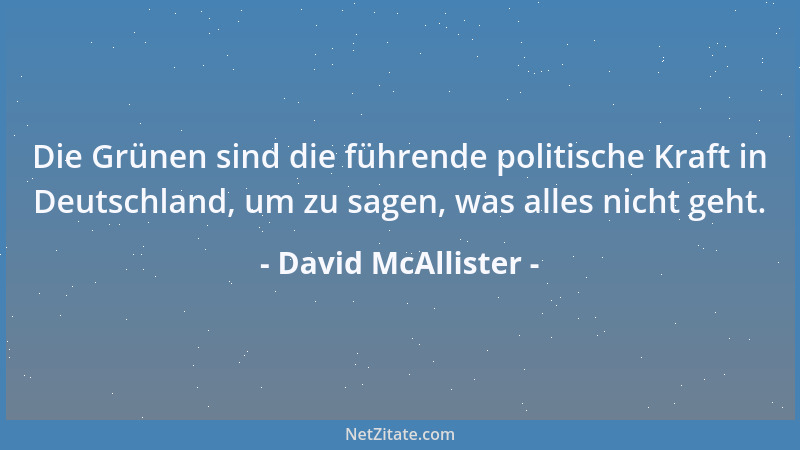 David McAllister - Die Grünen sind die führende politische Kraft in Deutschland, um zu sagen, was alles nicht geht....