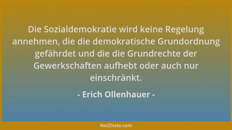 Erich Ollenhauer - Die Sozialdemokratie wird keine Regelung annehmen, die die demokratische Grundordnung gefährdet und die...