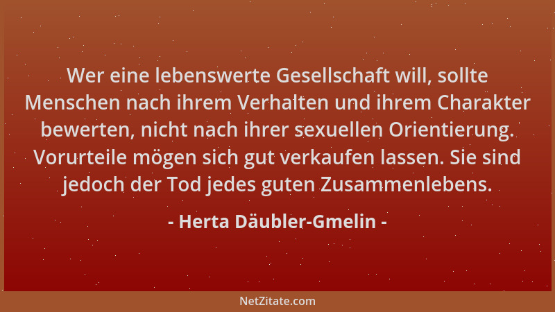 Herta Däubler-Gmelin - Wer eine lebenswerte Gesellschaft will, sollte Menschen nach ihrem Verhalten und ihrem Charakter bew...
