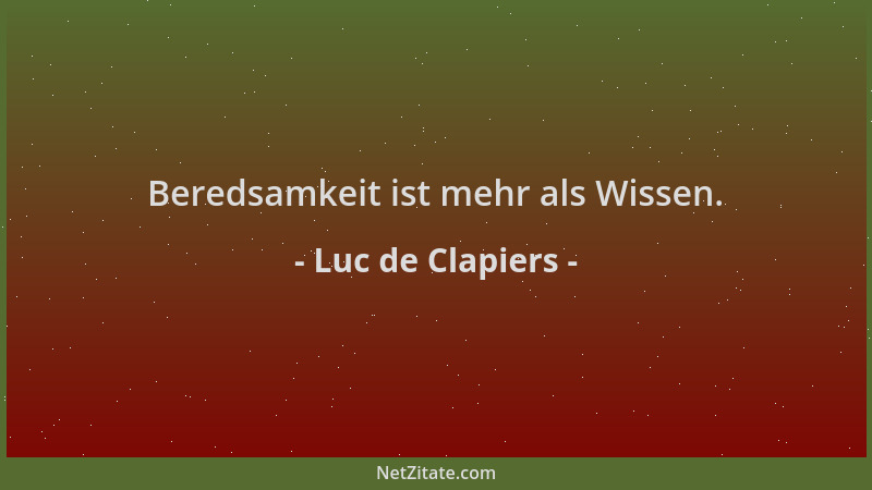 Luc de Clapiers - Beredsamkeit ist mehr als Wissen....