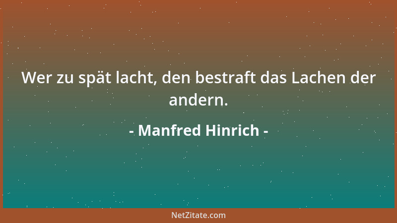 Manfred Hinrich - Wer zu spät lacht, den bestraft das Lachen der andern....