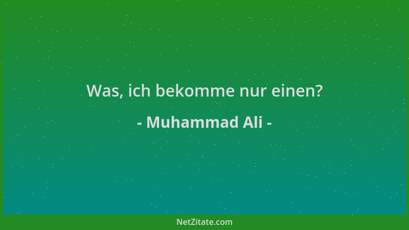 Muhammad Ali - Was, ich bekomme nur einen?...