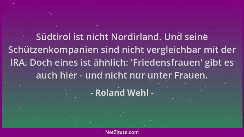 Roland Wehl - Südtirol ist nicht Nordirland. Und seine Schützenkompanien sind nicht vergleichbar mit der IRA. Doch eines is...